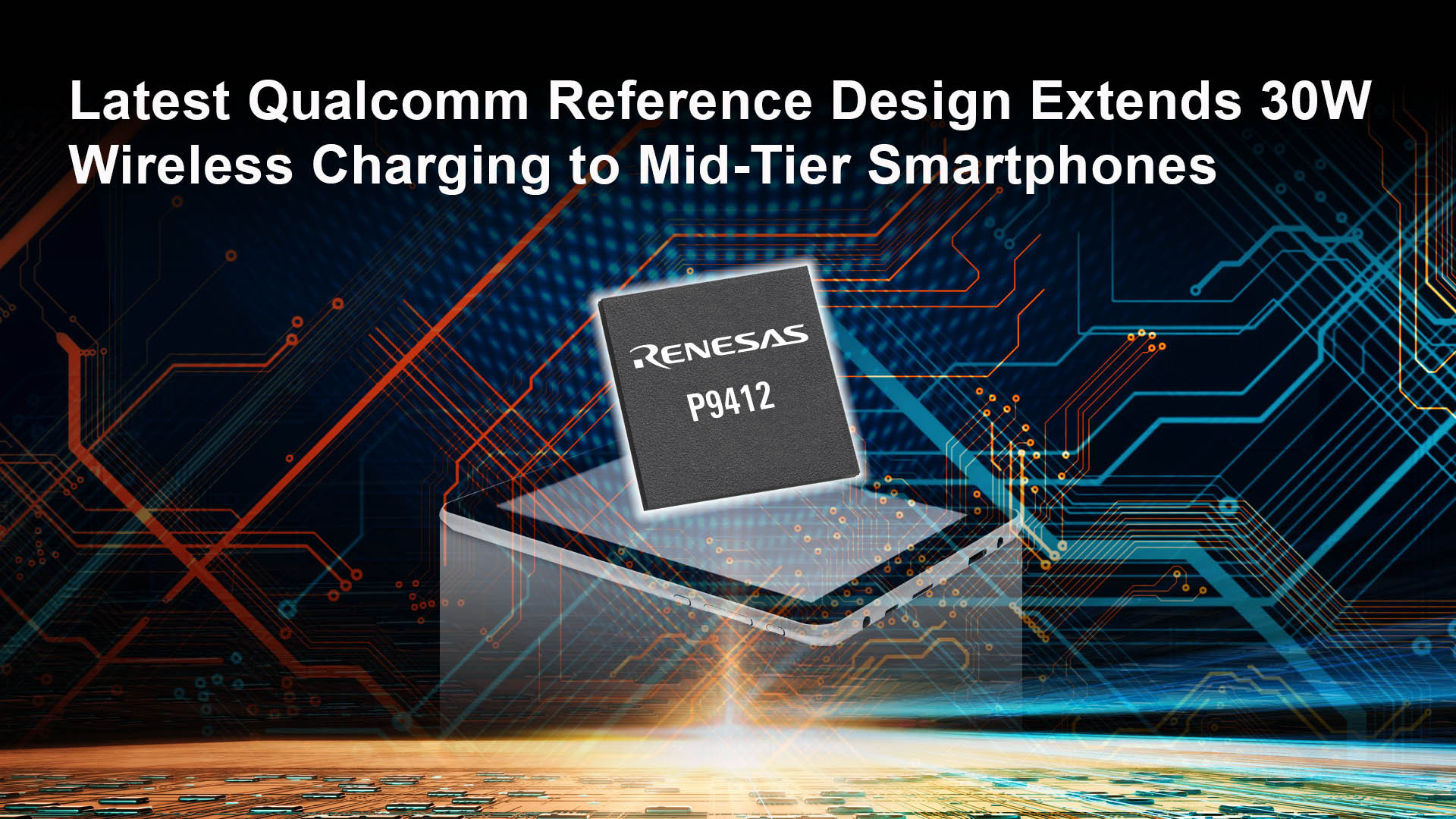 Renesas Collaborates with Qualcomm Technologies to Speed Mainstream Adoption of Wireless Charging for Smartphones