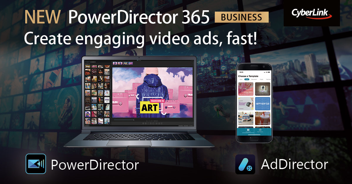 CyberLink Launches PowerDirector 365 Business & AdDirector App to Easily Create Ads and Marketing Videos in 3 Minutes
