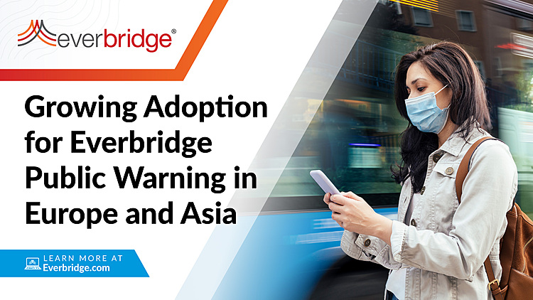 Everbridge Announces Five Public Warning Contract Wins Across Wireless Carriers, National and State Governments to Protect People and Organizations in Europe and Asia